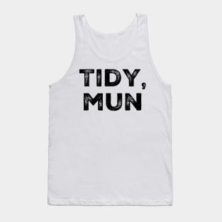 Tidy, Mun. Traditional Welsh Saying Tank Top